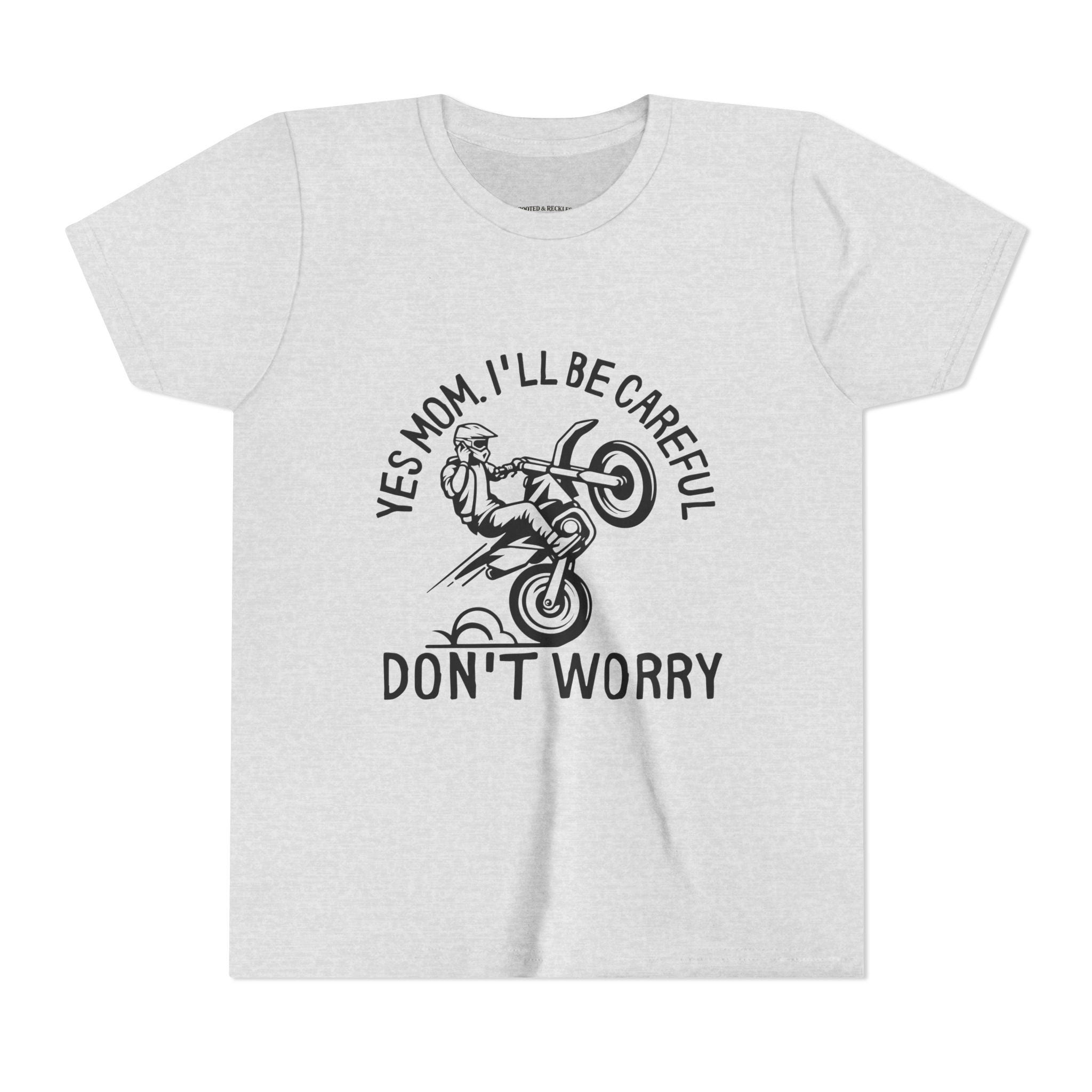 Youth Tee – “Yes Mom I’ll Be Careful, Don’t Worry”
