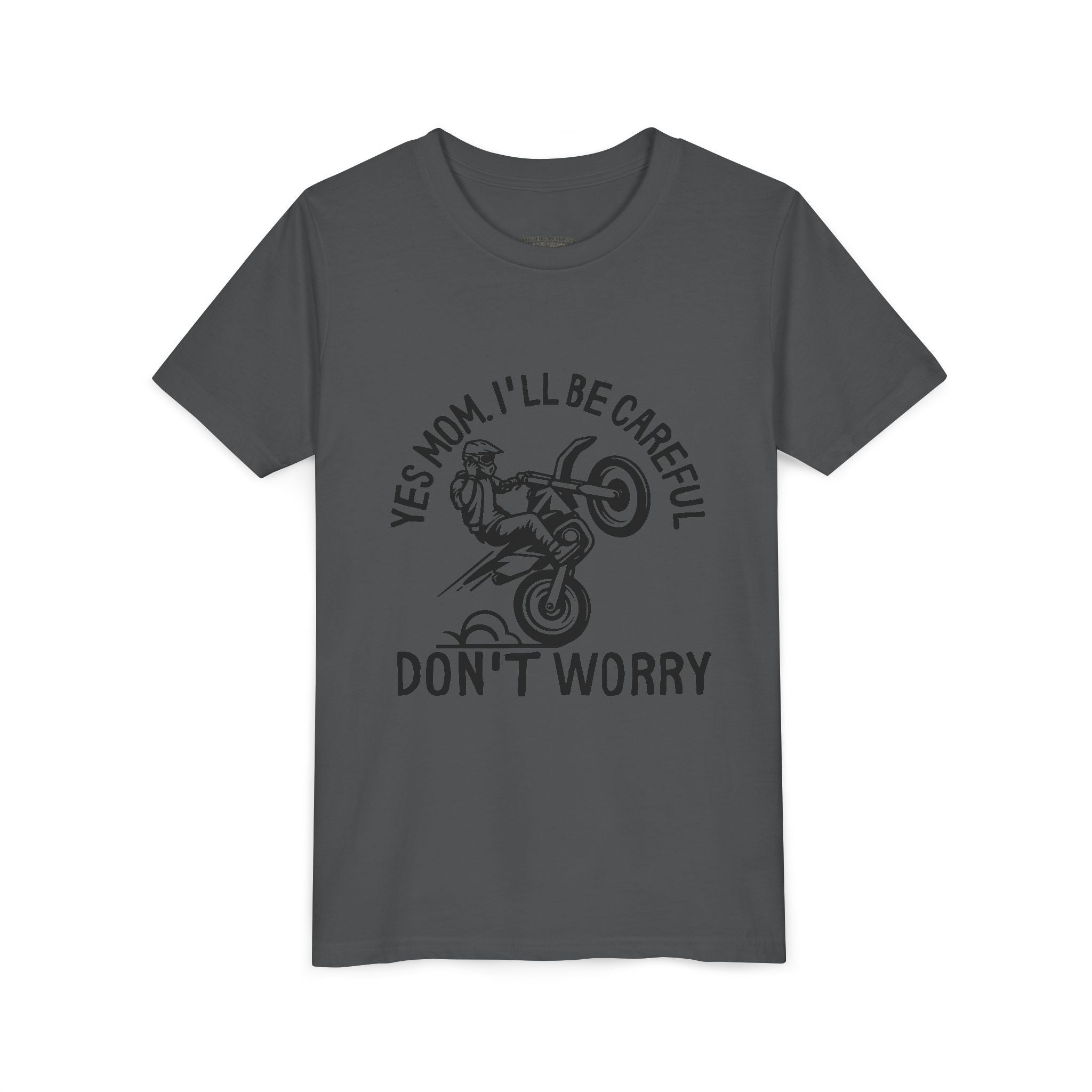 Youth Tee – “Yes Mom I’ll Be Careful, Don’t Worry”