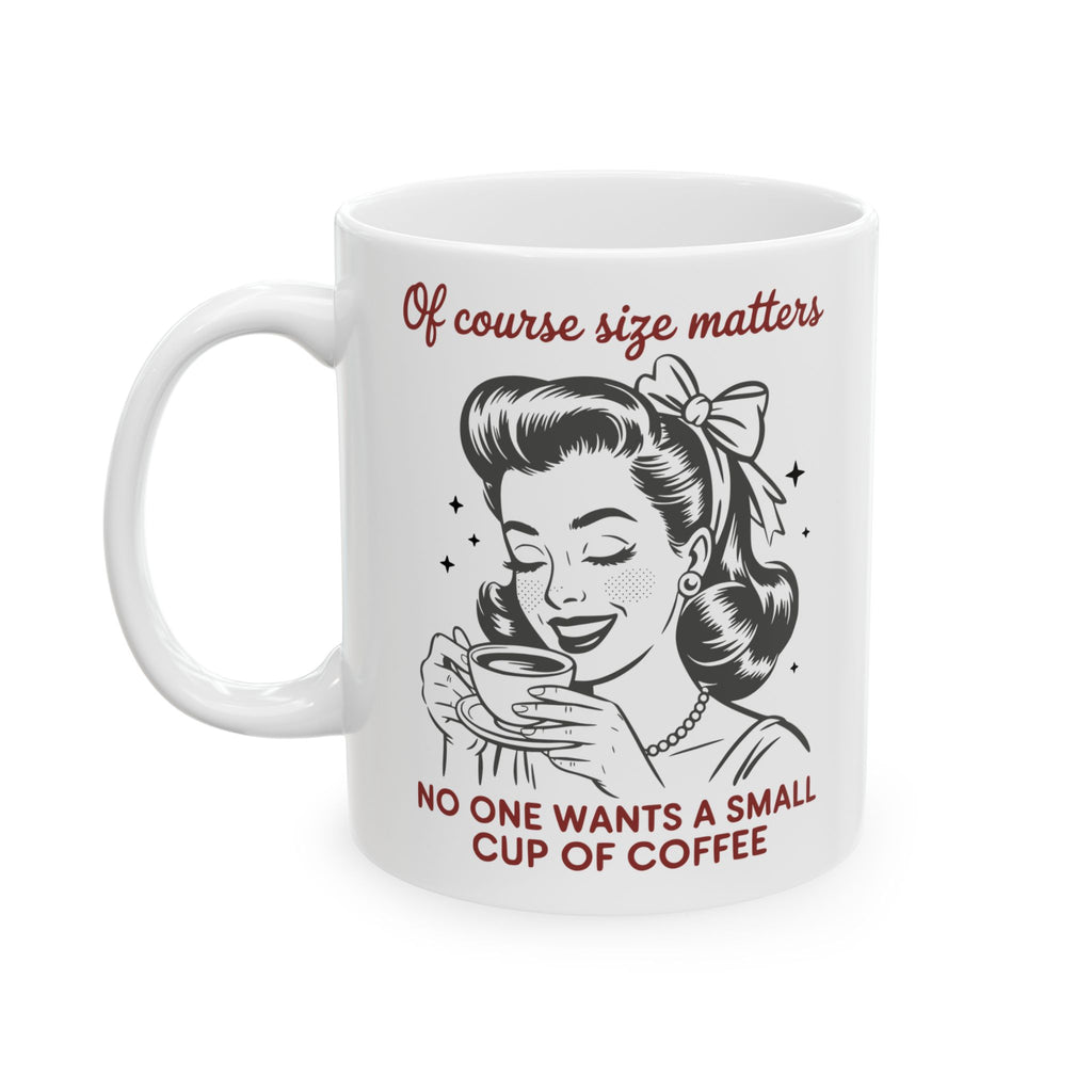 Size Matters Coffee Mug (11oz & 15oz)