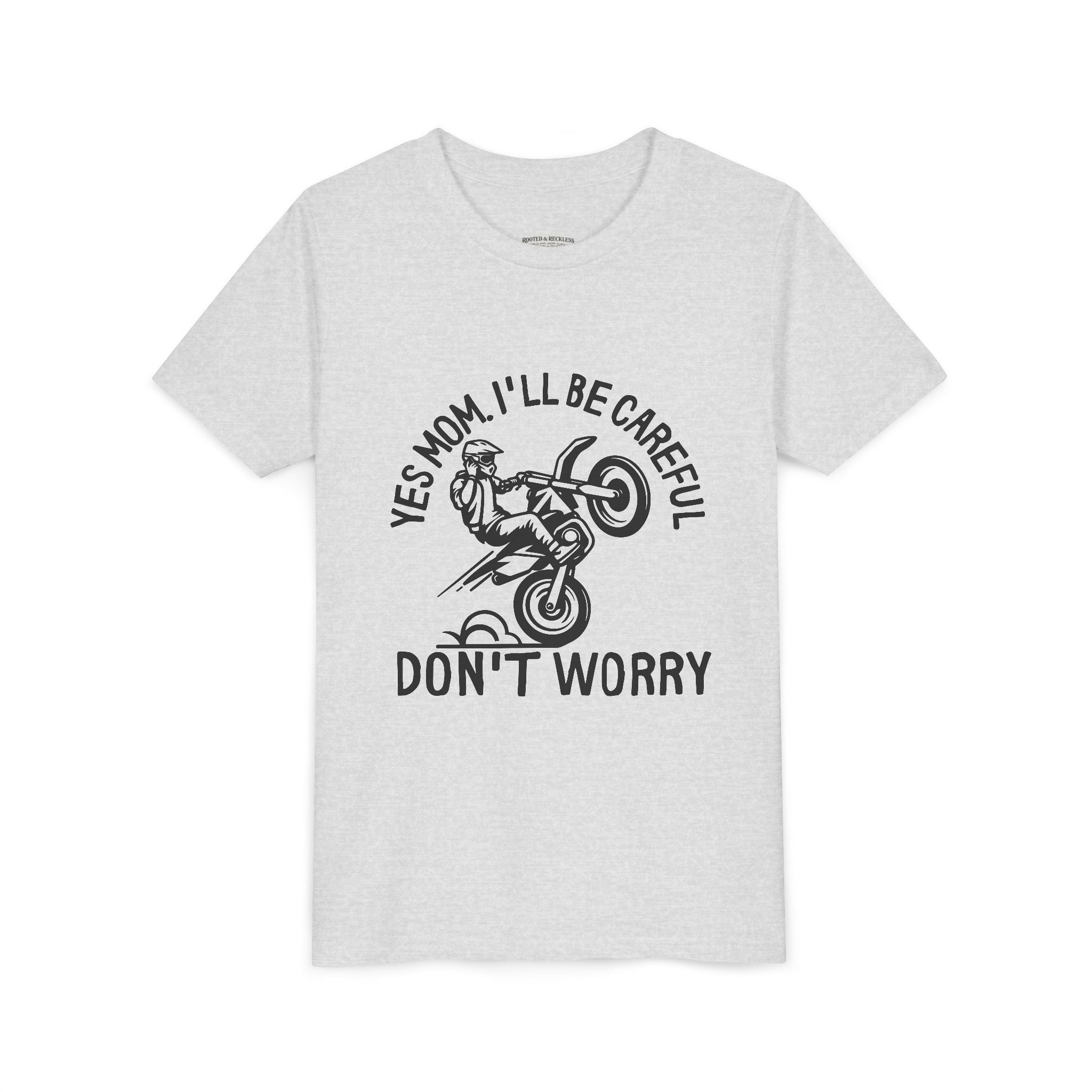 Youth Tee – “Yes Mom I’ll Be Careful, Don’t Worry”