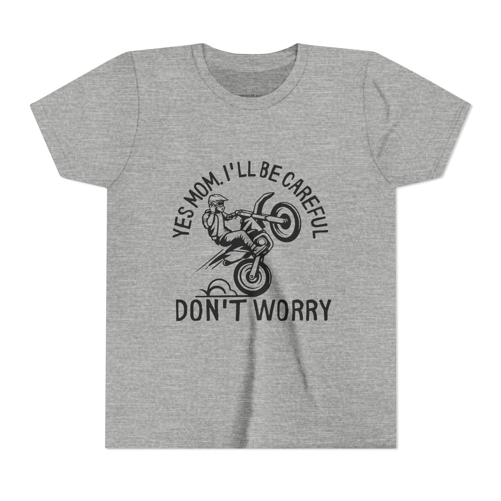 Youth Tee – “Yes Mom I’ll Be Careful, Don’t Worry”