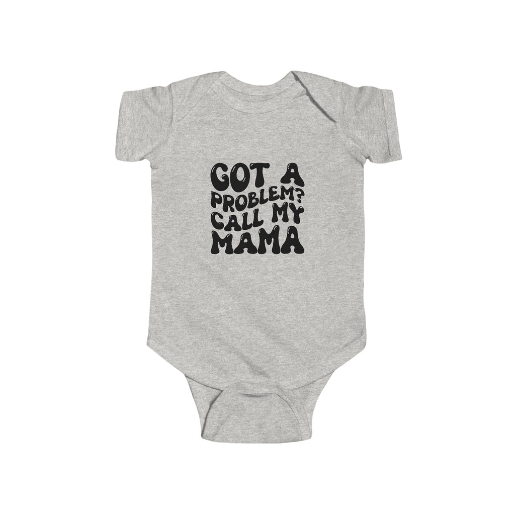 Infant Onesie – "Got a Problem? Call My Mama"
