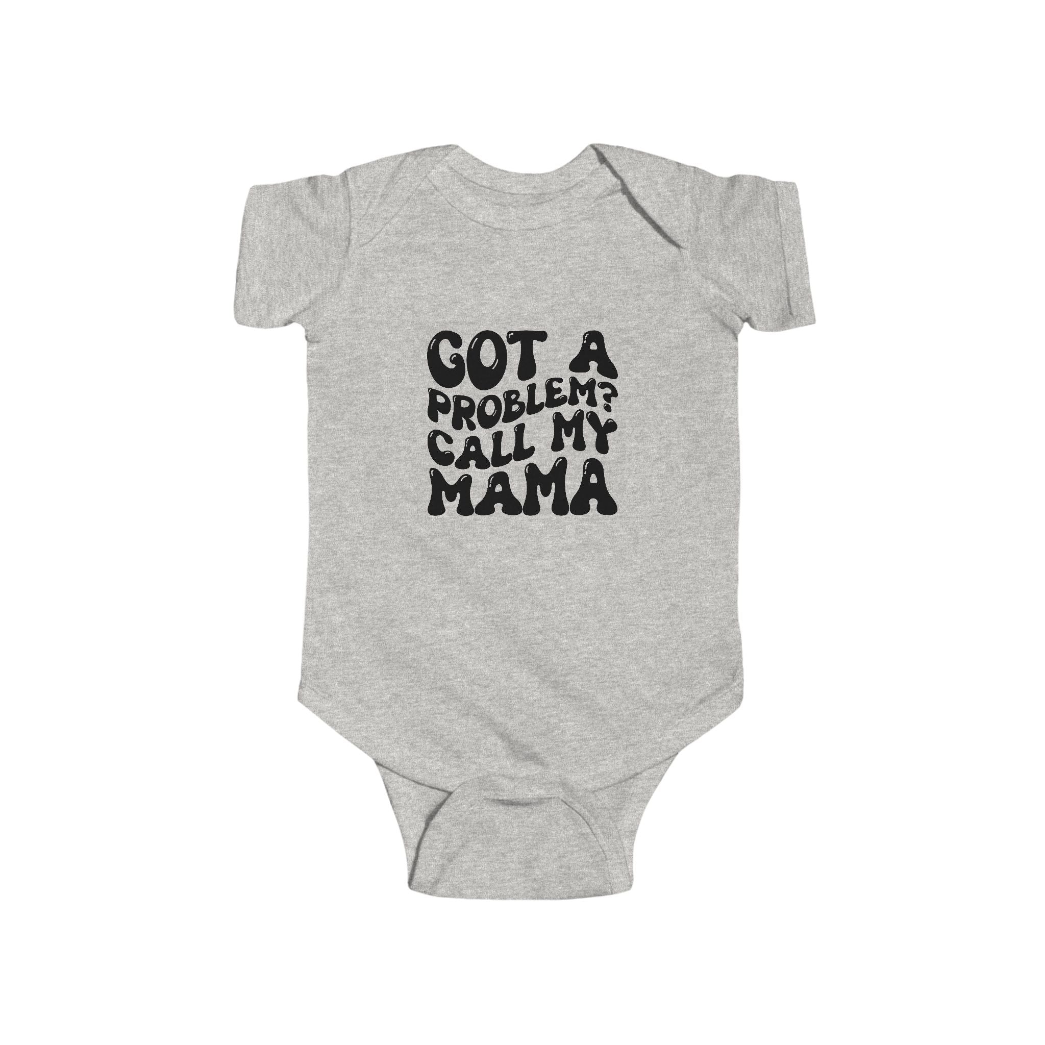 Infant Onesie – "Got a Problem? Call My Mama"