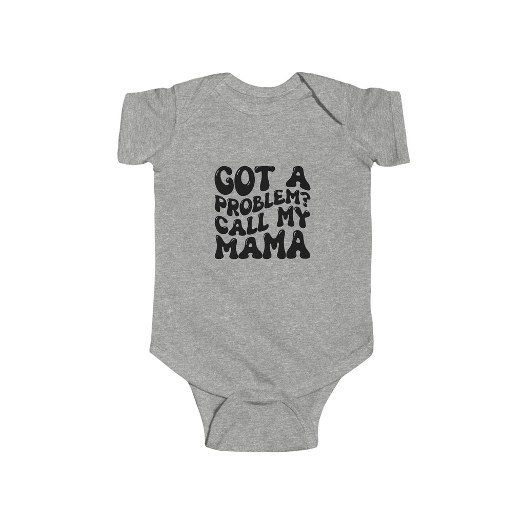 Infant Onesie – "Got a Problem? Call My Mama"