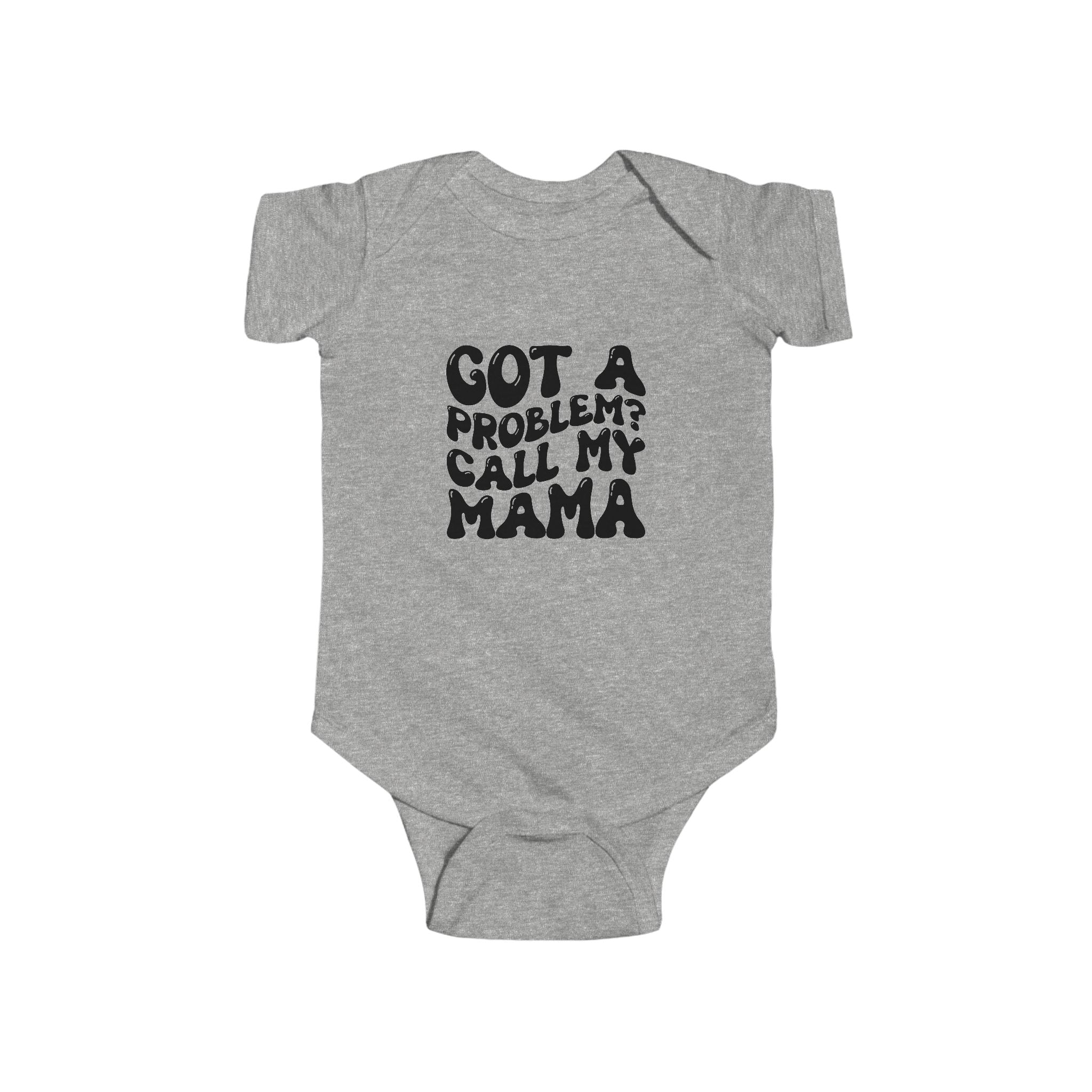 Infant Onesie – "Got a Problem? Call My Mama"