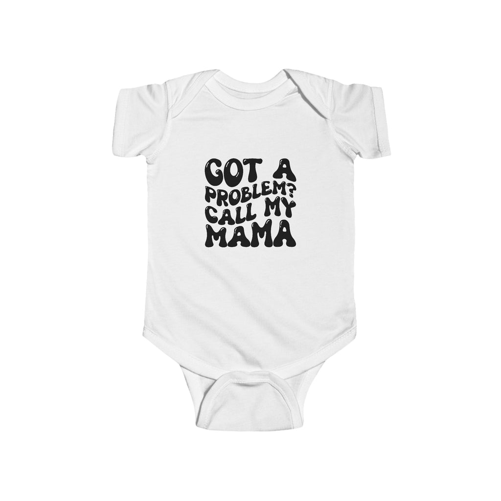 Infant Onesie – "Got a Problem? Call My Mama"