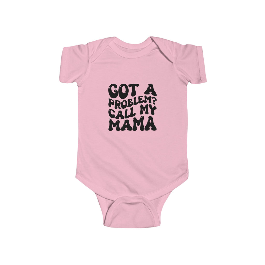 Infant Onesie – "Got a Problem? Call My Mama"